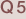 Q5
